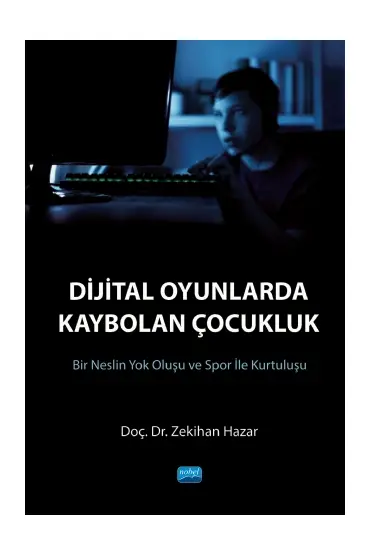 DİJİTAL OYUNLARDA KAYBOLAN ÇOCUKLUK (Bir Neslin Yok Oluşu ve Spor ile Kurtuluşu)