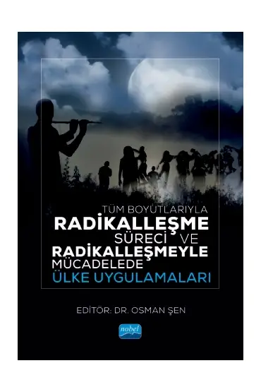 Tüm Boyutlarıyla Radikalleşme Süreci ve Radikalleşmeyle Mücadelede Ülke Uygulamaları