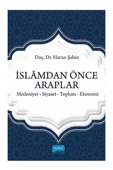 İSLÂMDAN ÖNCE ARAPLAR Medeniyet-Siyaset-Toplum-Ekonomi