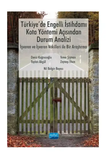 Türkiye’de Engelli İstihdamı, Kota Yöntemi Açısından Durum Analizi: İşveren ve İşveren Vekilleri ile Bir Araştırm