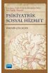 PSİKİYATRİK SOSYAL HİZMET / Koruyucu, Tedavi Edici, Rehabilite Edici Ruh Sağlığı Alanında