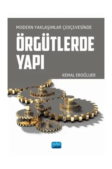 Modern Yaklaşımlar Çerçevesinde ÖRGÜTLERDE YAPI