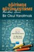 EĞİTİMDE BÜTÜNLEŞTİRME: Herkes İçin Bir Okul Yaratmak