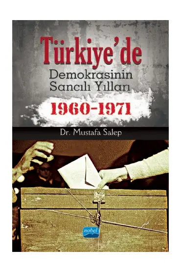 Türkiye’de Demokrasinin Sancılı Yılları (1960-1971)