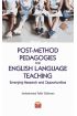 Post-Method Pedagogies for English Language Teaching: Emerging Research and Opportunities