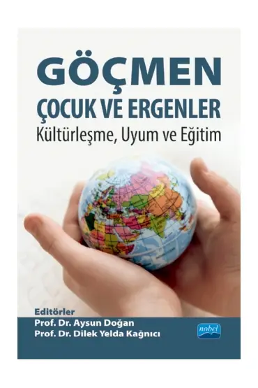 GÖÇMEN ÇOCUK VE ERGENLER: Kültürleşme, Uyum ve Eğitim