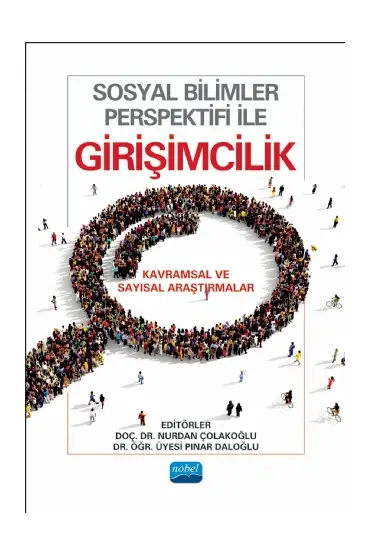 SOSYAL BİLİMLER PERSPEKTİFİ İLE GİRİŞİMCİLİK - Kavramsal ve Sayısal Araştırmalar