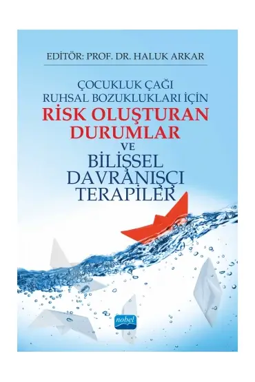 Çocukluk Çağı Ruhsal Bozuklukları İçin RİSK OLUŞTURAN DURUMLAR ve BİLİŞSEL DAVRANIŞÇI TERAPİLER