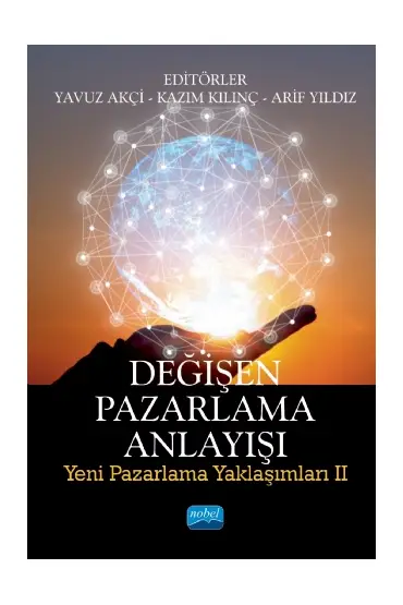 DEĞİŞEN PAZARLAMA ANLAYIŞI: Yeni Pazarlama Yaklaşımları II