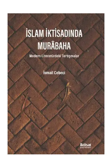 İSLAM İKTİSADINDA MURÂBAHA - Modern Literatürdeki Tartışmalar