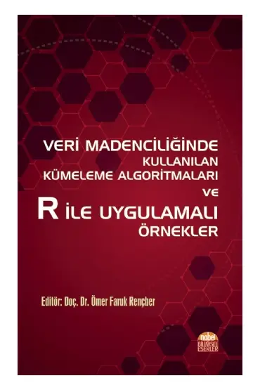 Veri Madenciliğinde Kullanılan Kümeleme Algoritmaları ve R ile Uygulamalı Örnekler