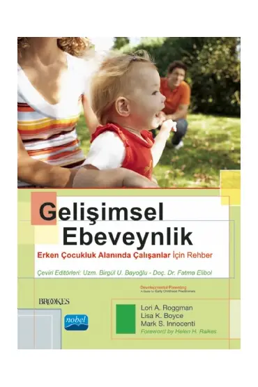 GELİŞİMSEL EBEVEYNLİK - Erken Çocukluk Alanında Çalışanlar İçin Rehber / DEVELOPMENTAL PARENTING - A Guide for Early 