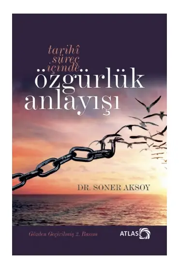 Tarihî Süreç İçinde ÖZGÜRLÜK ANLAYIŞI (İtiraz Etmek Erdemdir)