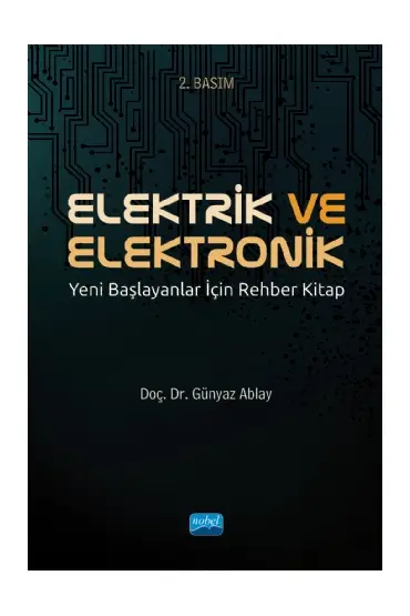 ELEKTRİK VE ELEKTRONİK - Yeni Başlayanlar İçin Rehber Kitap