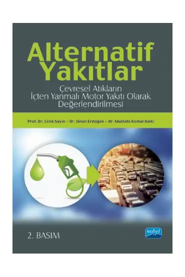 ALTERNATİF YAKITLAR: Çevresel Atıkların İçten Yanmalı Motor Yakıtı Olarak Değerlendirilmesi