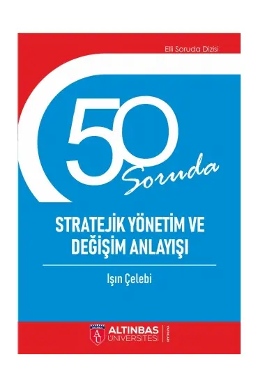 50 SORUDA STRATEJİK YÖNETİM VE DEĞİŞİM ANLAYIŞI