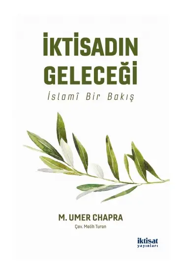 İKTİSADIN GELECEĞİ İslamî Bir Bakış - THE FUTURE OF ECONOMICS: An Islamic Perspective