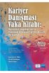 KARİYER DANIŞMASI VAKA KİTABI: Öğrenciler, Uygulayıcılar ve Psikolojik Danışman Eğitimcileri İçin Bir Kaynak - THE C