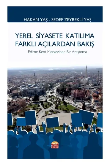 Yerel Siyasete Katılıma Farklı Açılardan Bakış Edirne Kent Merkezinde Bir Araştırma