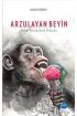 ARZULAYAN BEYİN - Anlam Yaratanların Hikâyesi