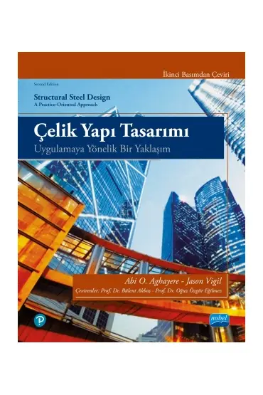 ÇELİK YAPI TASARIMI - Uygulamaya Yönelik Bir Yaklaşım / STRUCTURAL STEEL DESIGN A Practice-Oriented Approach