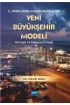 İL SINIRLARINA KADAR GENİŞLEYEN YENİ BÜYÜKŞEHİR MODELİ -Kocaeli ve Sakarya Örneği