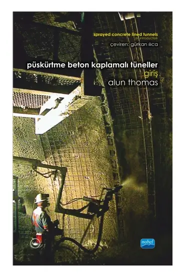 PÜSKÜRTME BETON KAPLAMALI TÜNELLER: GİRİŞ / Sprayed Concrete Lined Tunnels: An Introduction