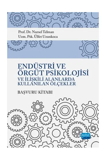 Endüstri ve Örgüt Psikolojisi ve İlişkili Alanlarda Kullanılan Ölçekler Başvuru Kitabı