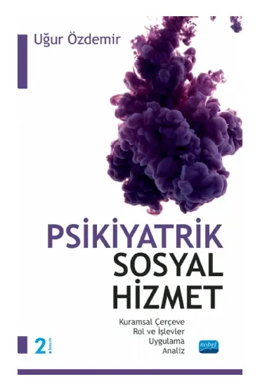 PSİKİYATRİK SOSYAL HİZMET / Kuramsal Çerçeve – Rol ve İşlevler – Uygulama – Analiz