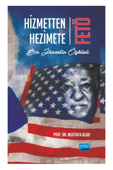 HİZMETTEN HEZİMETE: FETÖ - Bir İhanetin Öyküsü