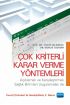 ÇOK KRİTERLİ KARAR VERME YÖNTEMLERİ -Açıklamalı ve Karşılaştırmalı Sağlık Bilimleri Uygulamaları ile-