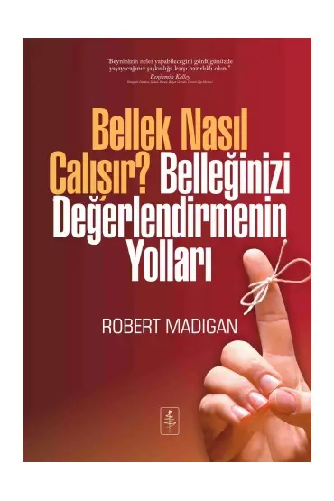 BELLEK NASIL ÇALIŞIR? BELLEĞİNİZİ DEĞERLENDİRMENİN YOLLARI - How Memory Works—And How To Make It Work For You