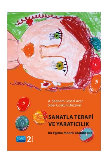 SANATLA TERAPİ VE YARATICILIK Bir Eğitim Modeli Olabilir mi