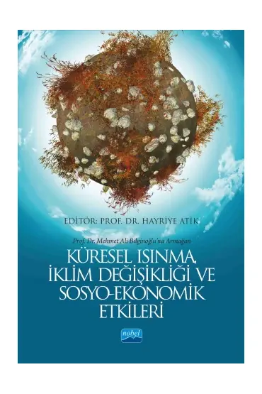 KÜRESEL ISINMA, İKLİM DEĞİŞİKLİĞİ VE SOSYO-EKONOMİK ETKİLERİ (Prof. Dr. Mehmet Ali Bilginoğlu’na Armağan)