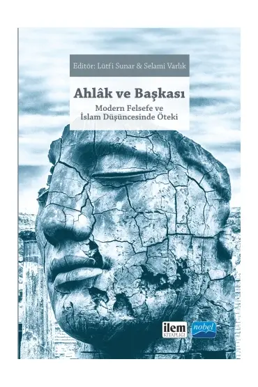 AHLÂK VE BAŞKASI Modern Felsefe ve İslam Düşüncesinde Öteki