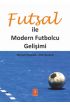 FUTSAL İLE MODERN FUTBOLCU GELİŞİMİ - Developing The Modern Footballer Through Futsal