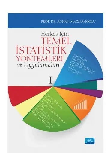 Herkes İçin TEMEL İSTATİSTİK YÖNTEMLERİ ve Uygulamaları