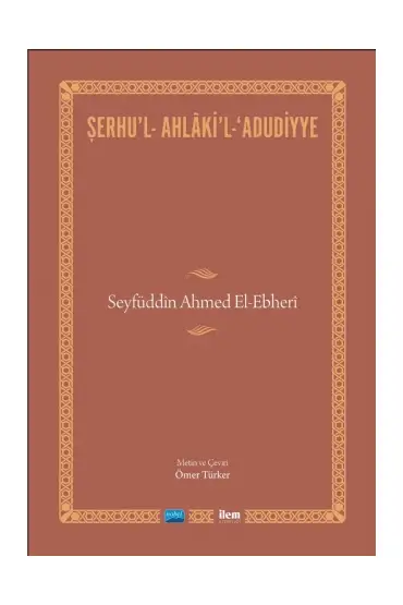 ŞERHU’L-AHLÂKİ’L-ADUDİYYE-Seyfüddîn Ahmed El-Ebherî