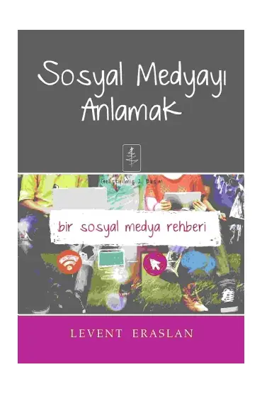 SOSYAL MEDYAYI ANLAMAK (Bir Sosyal Medya Rehberi)