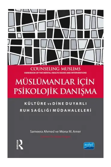 MÜSLÜMANLAR İÇİN PSİKOLOJİK DANIŞMA Kültüre ve Dine Duyarlı Ruh Sağlığı Müdahaleleri COUNSELING MUSLIMS Handbook