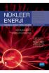 NÜKLEER ENERJİ Nükleer Süreç Kavramlarına, Sistemlerine ve Uygulamalarına Giriş - NUCLEAR ENERGY An Introduction to the 