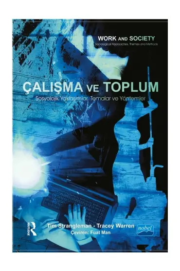 ÇALIŞMA VE TOPLUM Sosyolojik Yaklaşımlar, Temalar ve Yöntemler - WORK AND SOCIETY – Sociological approaches, themes and m