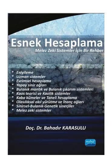 ESNEK HESAPLAMA “Melez Zeki Sistemler İçin Bir Rehber”