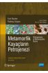 METAMORFİK KAYAÇLARIN PETROJENEZİ - Petrogenesis of Metamorphic Rocks