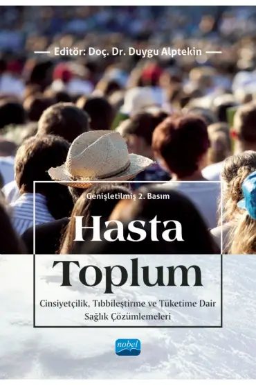 HASTA TOPLUM - Cinsiyetçilik, Tıbbileştirme ve Tüketime Dair Sağlık Çözümlemeleri