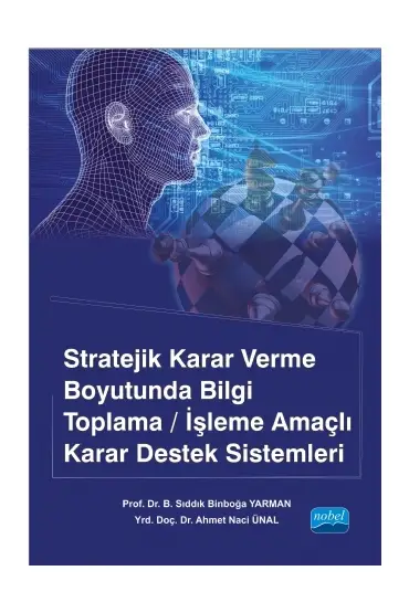 Stratejik Karar Verme Boyutunda Bilgi Toplama/İşleme Amaçlı Karar Destek Sistemleri