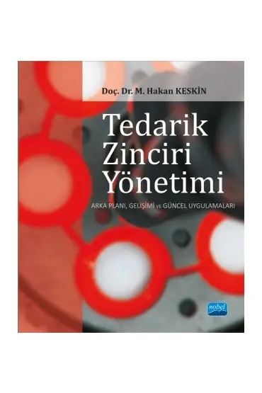 TEDARİK ZİNCİRİ YÖNETİMİ - Arka Planı, Gelişimi ve Güncel Uygulamaları