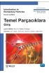 TEMEL PARÇACIKLARA GİRİŞ - Introduction to Elementary Particles