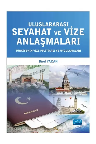 Uluslararası Seyahat ve Vize Anlaşmaları: Türkiye’nin Vize Politikası ve Uygulamaları