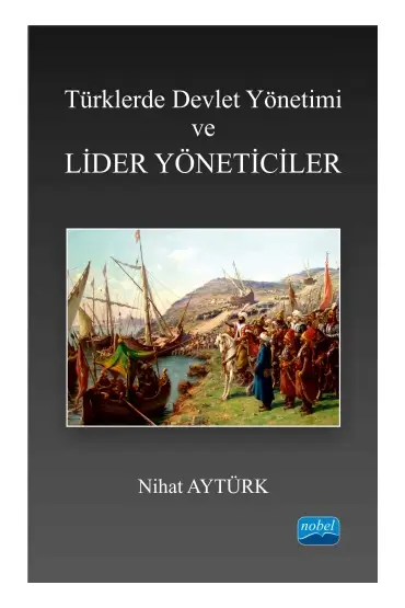 Türklerde Devlet Yönetimi ve Lider Yöneticiler